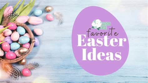Southern Savers Favorite Easter Ideas Southern Savers