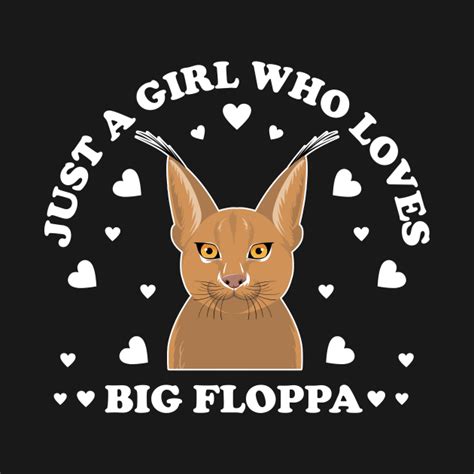 Big Floppa Caracal Cat Meme Girl Who Loves Big Floppa Big Floppa T