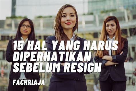 Hal Yang Harus Diperhatikan Sebelum Resign