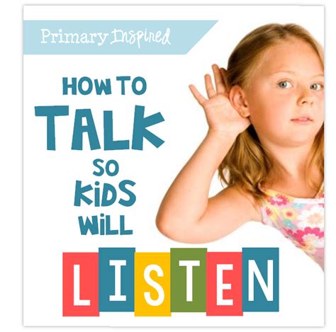Primary Inspired Talk So That Kids Will Listen Bright Idea