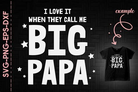 i love it when they call me big papa dad by utenbaw thehungryjpeg