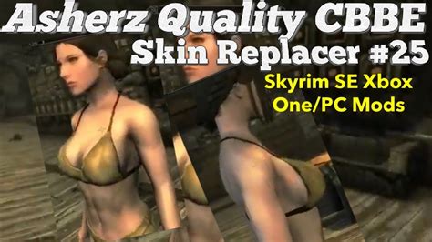 Asherz Quality CBBE Skin Replacer 25 Skyrim SE Xbox One PC Mods YouTube