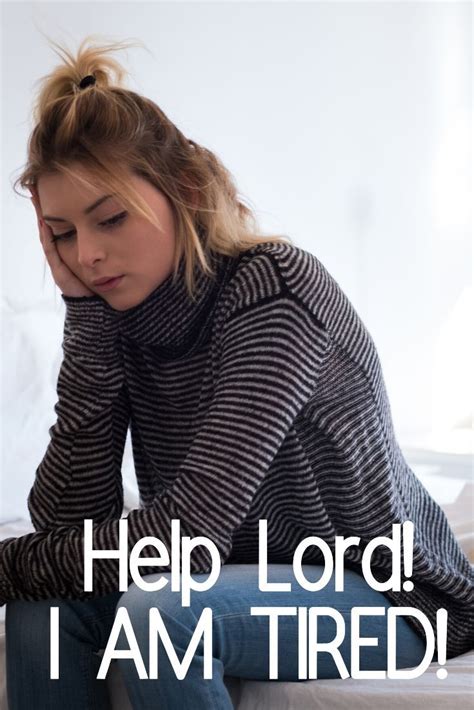 Help Lord Im Tired Christian Movies Christian Encouragement Lord
