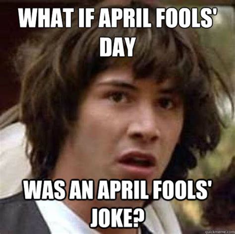 April Fools Day 2020 5 Hilarious April Fools Day Memes To Make Your