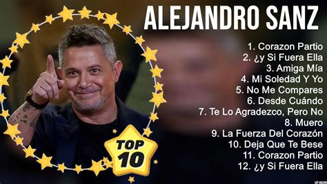 Alejandro Sanz Éxitos Sus Mejores Canciones 10 Super Éxitos Románticas