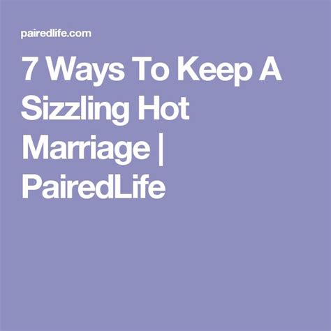 7 Ways To Keep A Sizzling Hot Marriage Marriage Hot Relationship