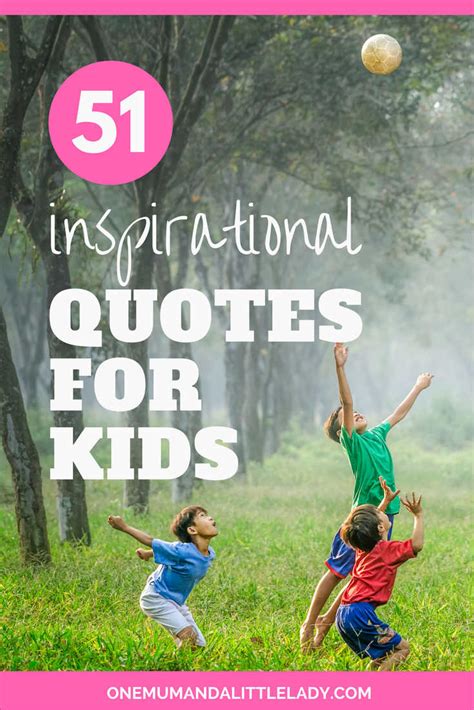 51 Inspirational Quotes For Kids One Mum And A Little Lady