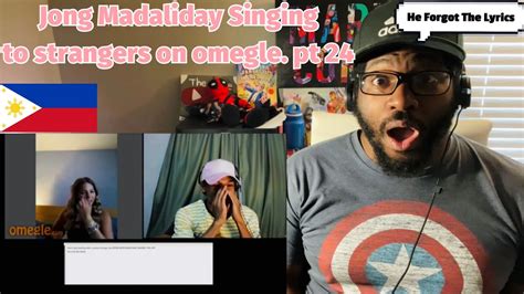Jong Madaliday Singing To Strangers On Omegle Pt24 Reaction Youtube