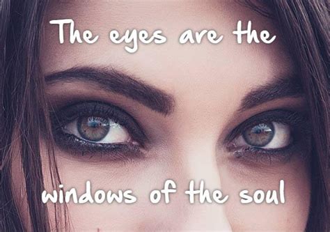 The Eyes Are The Windows Of The Soul Picture Quotes