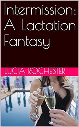 Intermission A Lactation Fantasy EBook Rochester Lucia Amazon In