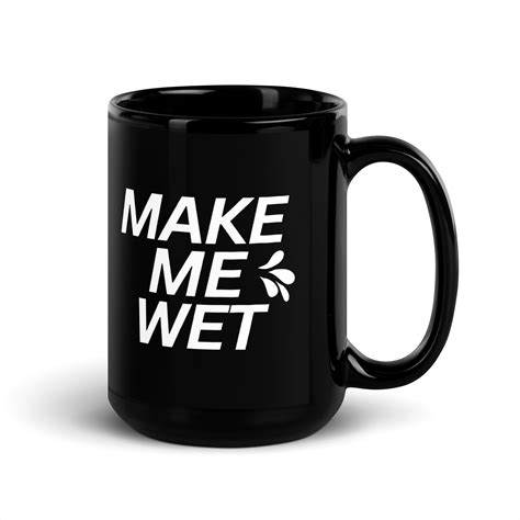 Make Me Wet Squirt Drops Coffee Mug💦