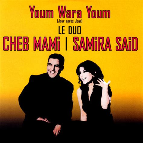 Youm Wara Youm Jour Après Jour By سميرة سعيد Samira Said And Cheb