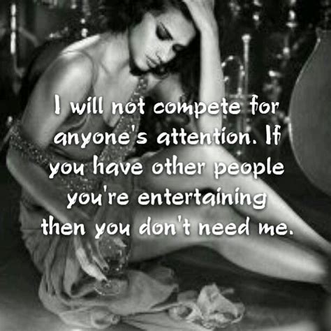 I Will Not Compete For Anyones Attention If You Have Other People You