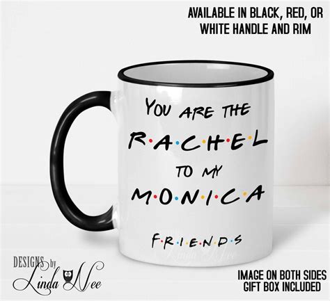 You Are The Rachel To My Monica Friends Tv Show Mug Best Etsy