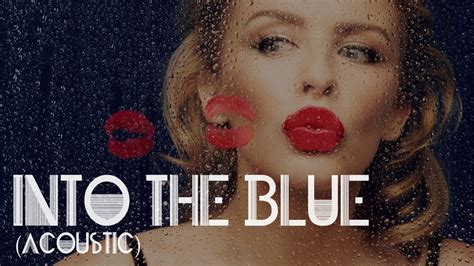 Kylie Minogue Into The Blue Acoustic Youtube