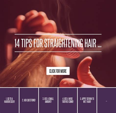 Straightening your hair with a straightening irons does not include anything exceptionally entangled, yet there are various useful tips you can follow to achieve the best results: 14 Tips for Straightening Hair ... Beauty