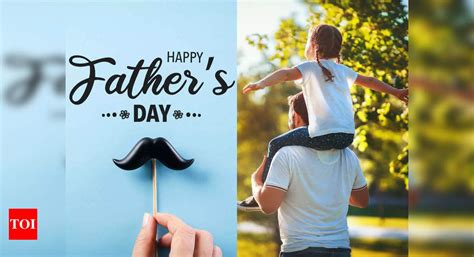 father s day wishes history significance and wishes happy father s day 2023 times of india