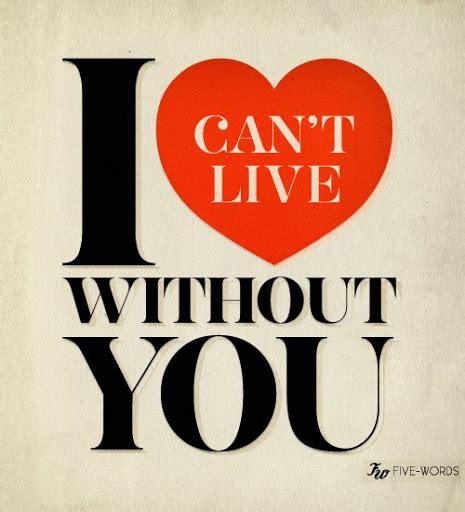 Cant Live Without You Sayings And Quotes