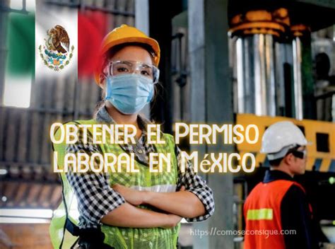 🏅¿cómo Puedes Obtener El Permiso Laboral En México 2021 Comoseconsigue