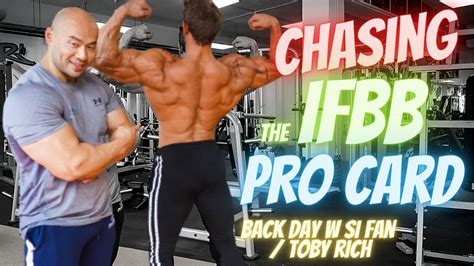 Chasing The Ifbb Pro Card 2021 Si Fan Toby Richards Back Day