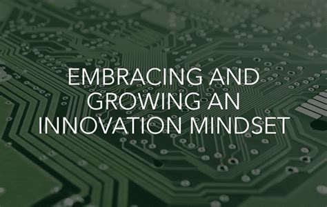 Embracing And Growing An Innovation Mindset Infused Innovations