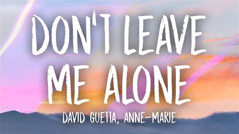 David Guetta Anne Marie Dont Leave Me Alone Lyrics Youtube Music