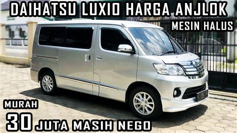 Harga Mobil Bekas Daihatsu Luxio Termurah Juta Youtube