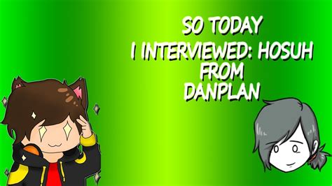 So Today I Interviewed Hosuh From Dan Plan Youtube