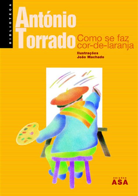 António torrado (lisboa, 21 de novembro de 1939). Como Se Faz Cor-De-Laranja , António Torrado. Compre ...