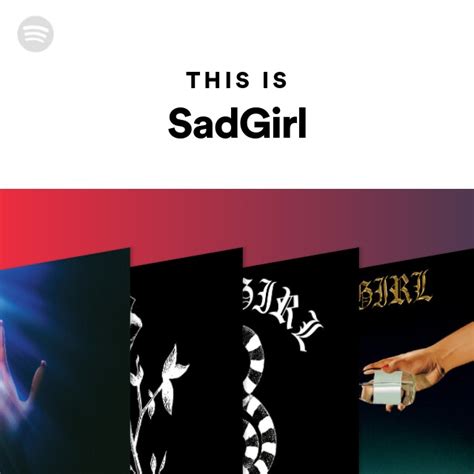 this is sadgirl playlist by spotify spotify
