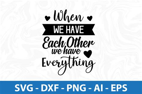 When We Have Each Other We Have Everythi Graphic By Orpitasn · Creative