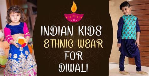 Latest Indian Kids Ethnic Wear For This Diwali Indian Kids Wear