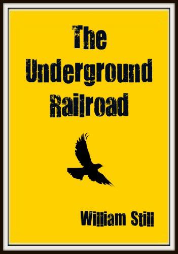 The Underground Railroad By William Still Goodreads