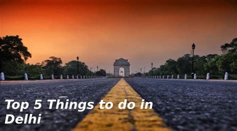 This Summer Top 5 Things To Do In Delhi Maharana Cab
