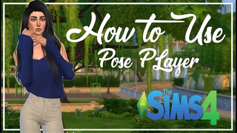 How To Install And Use Pose Player Single Group And Cas Poses The