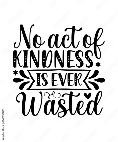 No Act Of Kindness Is Ever Wasted Svg Procreate Svg Procreate Vector