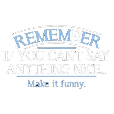 Remember If You Cant Say Anything Tees Feelin Good Tees