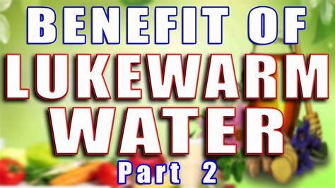 Benefit Of Drinking Lukewarm Water Part 2 Ii गुनगुना पानी पीने के