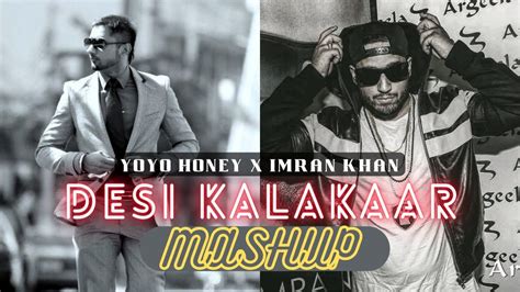 Desi Kalakaar Mega Mashup Yo Yo Honey Singh Ftimran Khan By Slow Fun Youtube