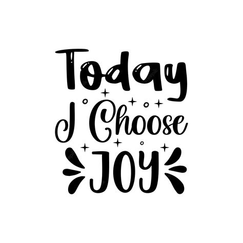 Premium Vector Today I Choose Joy Positive Motivational Hand