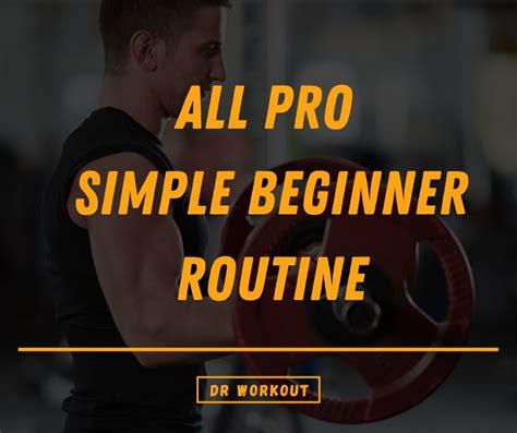 All Pro Simple Beginner Routine With Spreadsheet Dr Workout