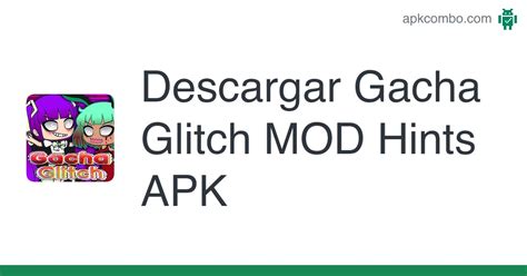 Gacha Glitch Mod Hints Apk Android Game Descarga Gratis