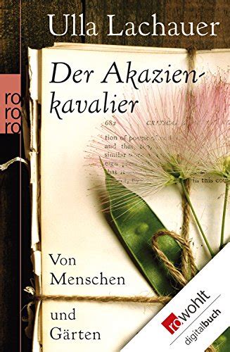 Maybe you would like to learn more about one of these? Rezension: Der Akazienkavalier: Von Menschen und Gärten ...
