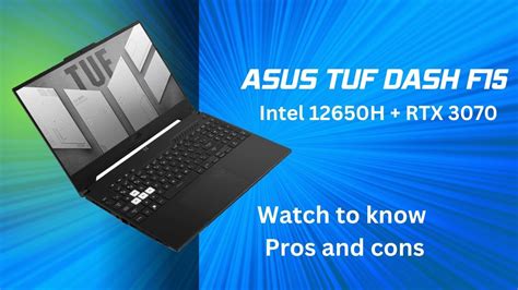 Asus Tuf Dash F15 Intel 12650h Nvidia Rtx 3070 Pros And Cons Of