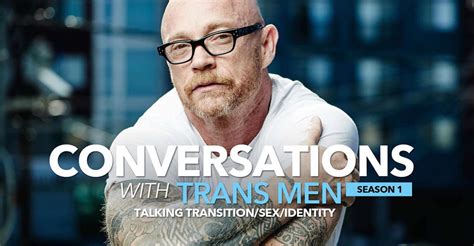 Conversations With Transmen Talking Transition Sex Identity