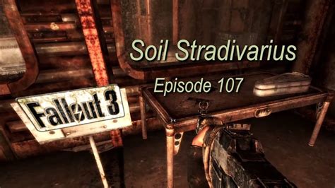 Soil Stradivarius Fallout 3 Ep107 Vault 92 Agatha Violin Malleus