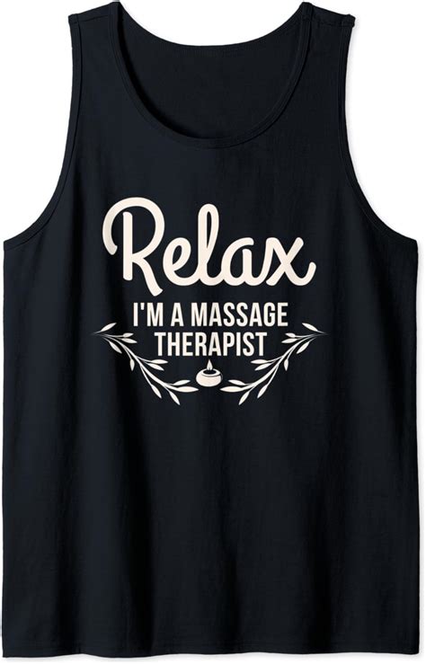 Relax I M A Massage Therapist Masseur Therapy Funny T Tank Top Clothing