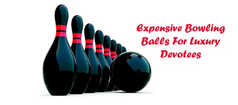10 Most Expensive Bowling Balls In 2024 Expert Bowler