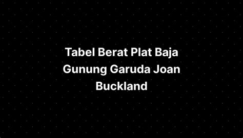 Tabel Berat Plat Baja Gunung Garuda Joan Buckland Imagesee