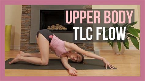 Upper Body Tlc Yoga Class Slow Flow Yoga Stretches For Chest Shoulders Back Min Youtube